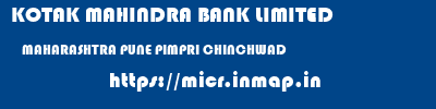 KOTAK MAHINDRA BANK LIMITED  MAHARASHTRA PUNE PIMPRI CHINCHWAD   micr code